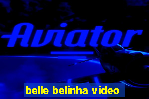 belle belinha video